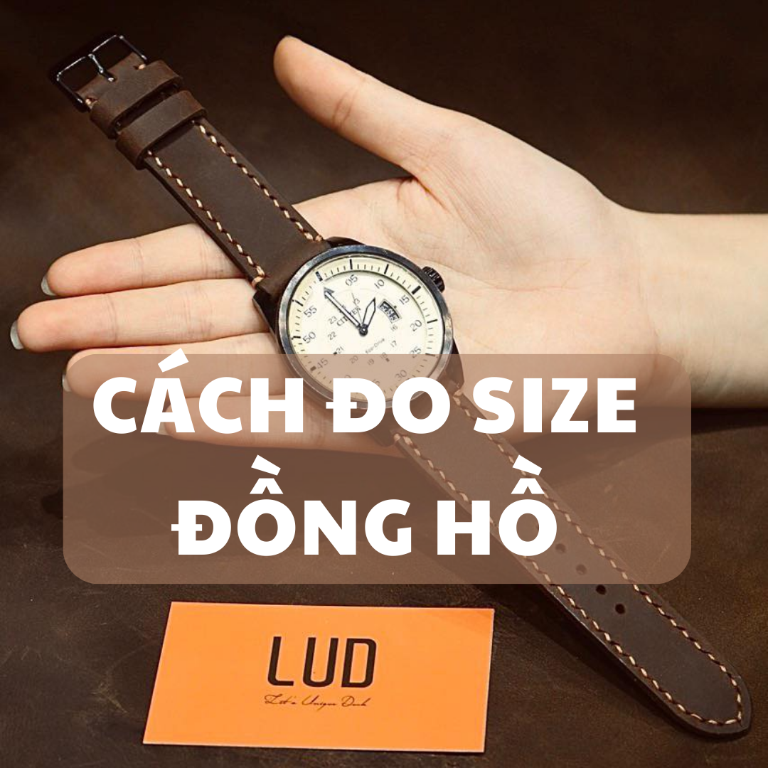 HƯỚNG DẪN CÁCH ĐO SIZE DÂY ĐỒNG HỒ DỄ THỰC HIỆN NHẤT