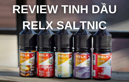REVIEW TINH DẦU RELX SALTNIC