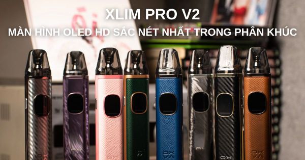 XLIM PRO V2 - MÀN HÌNH OLED HD SẮC NÉT NHẤT TRONG PHÂN KHÚC