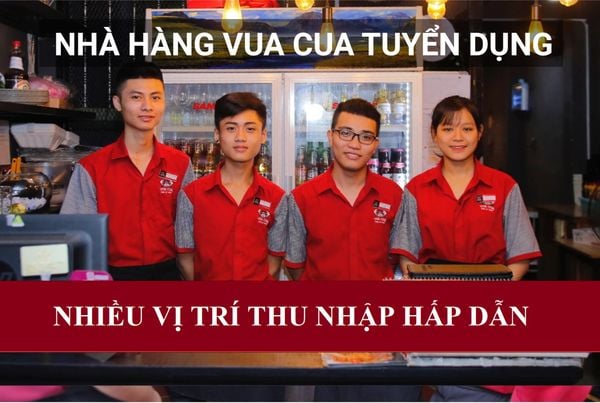 HỆ THỐNG CHUỖI NHÀ HÀNG VUA CUA CẦN TUYỂN DỤNG GẤP NHIỀU VỊ TRÍ NHÀ HÀNG