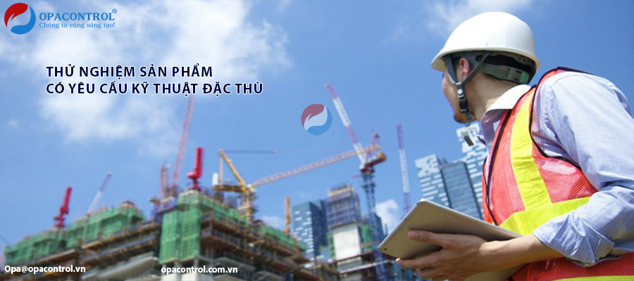 Thử nghiệm các sản phẩm có yêu cầu kỹ thuật đặc thù