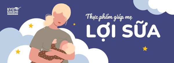 Tổng hợp thực phẩm lợi sữa cho mẹ đang cho con bú