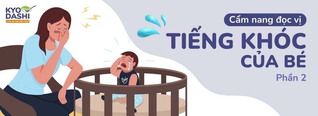[Cùng mẹ chăm bé] Cẩm nang đọc vị tiếng khóc của bé – Phần 2