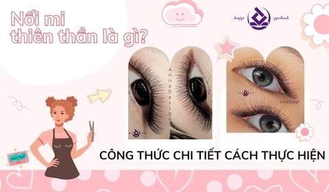 Nối mi thiên thần là gì? Công thức chi tiết cách thực hiện