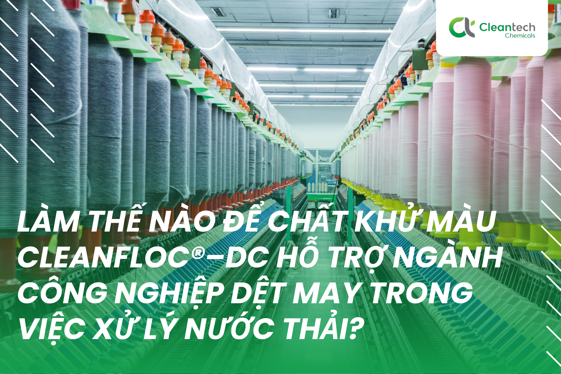 Làm thế nào để chất khử màu CleanFloc®–DC hỗ trợ ngành công nghiệp dệt may trong việc xử lý nước thải?
