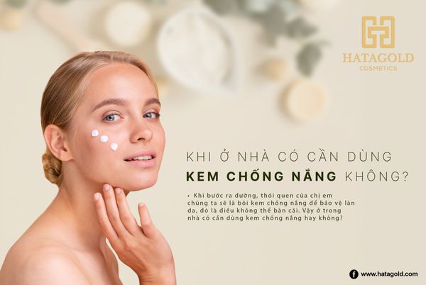 Ở NHÀ CÓ CẦN DÙNG KEM CHỐNG NẮNG KHÔNG?