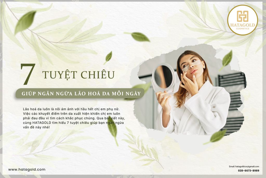 7 TUYỆT CHIÊU GIÚP NGĂN NGỪA LÃO HOÁ DA MỖI NGÀY