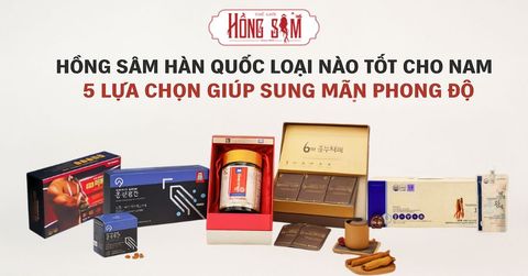 Hồng Sâm Hàn Quốc Loại Nào Tốt Cho Nam – 5 Lựa Chọn Giúp Sung Mãn Phong Độ