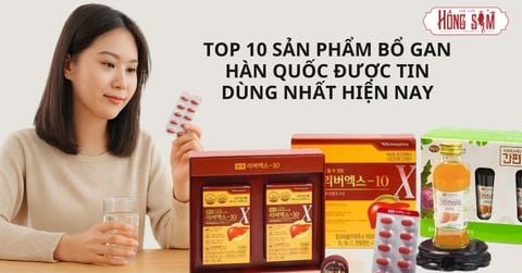 Top 10 sản phẩm bổ gan Hàn Quốc được tin dùng nhất hiện nay
