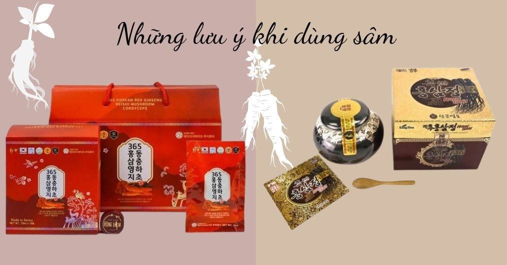 Những lưu ý khi dùng Sâm