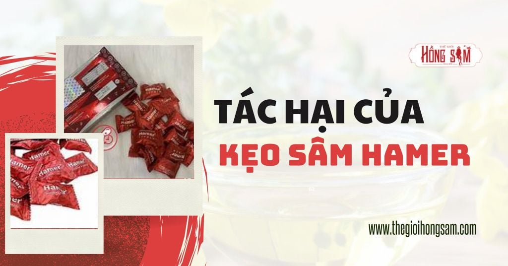 Tác hại của kẹo Sâm Hamer