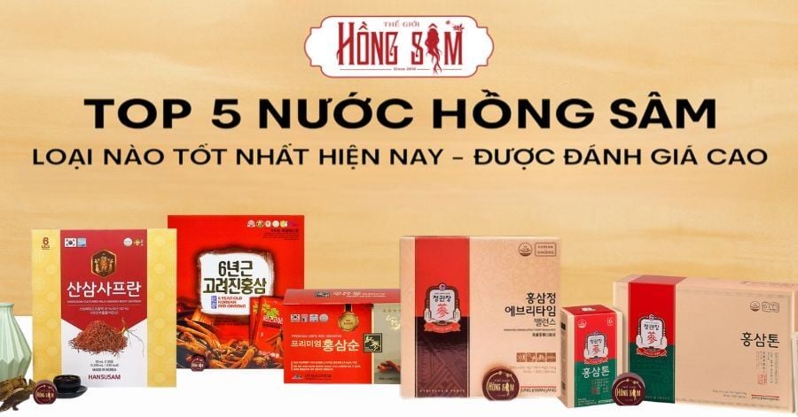Top 5 nước Hồng Sâm loại nào tốt nhất hiện nay