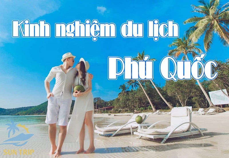 Kinh Nghiệm Du Lịch Phú Quốc Cho Người Đi Lần Đầu