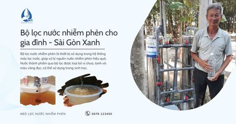 Bộ lọc nước nhiễm phèn cho gia đình - Sài Gòn Xanh