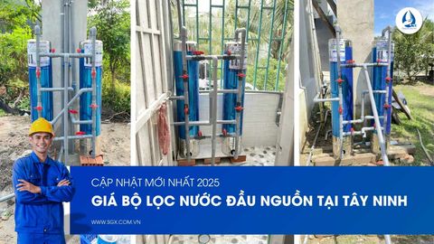 Giá bộ lọc nước đầu nguồn tại Tây Ninh – Cập nhật mới nhất 2025 | Mua ở đâu giá tốt?
