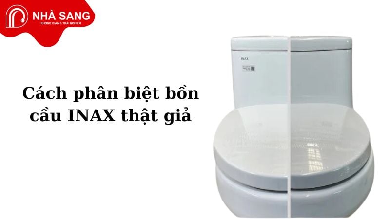 Cách phân biệt bồn cầu INAX thật giả đơn giản, chính xác