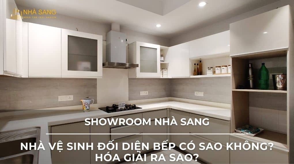Nhà vệ sinh đối diện bếp có sao không? Hóa giải ra sao?