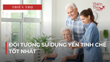 ĐỐI TƯỢNG SỬ DỤNG YẾN TINH CHẾ TỐT NHẤT