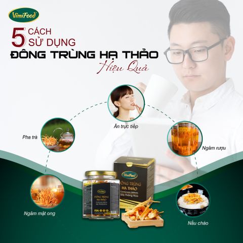 5 CÁCH SỬ DỤNG ĐÔNG TRÙNG HẠ THẢO HIỆU QUẢ