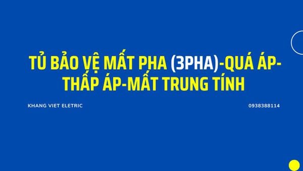 TỦ BẢO VỆ MẤT PHA, QUÁ ÁP, THẤP ÁP, CHỐNG ĐẢO PHA, MẤT TRUNG TÍNH