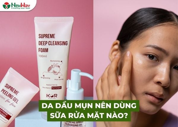 Da dầu mụn nên dùng sữa rửa mặt nào? Gợi ý sản phẩm tốt nhất 2025