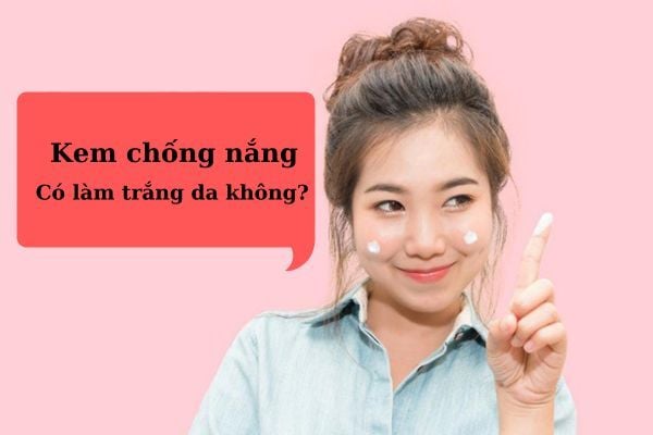 Giải đáp: Kem chống nắng có làm trắng da không?