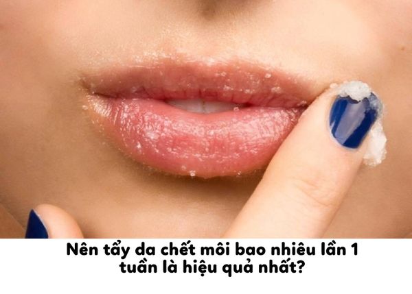 [Giải đáp] Nên tẩy da chết môi bao nhiêu lần 1 tuần là hiệu quả nhất?