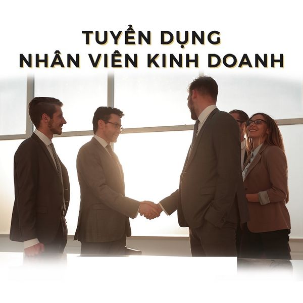 [THÁNG 1-2023] TUYỂN DỤNG NHÂN VIÊN KINH DOANH