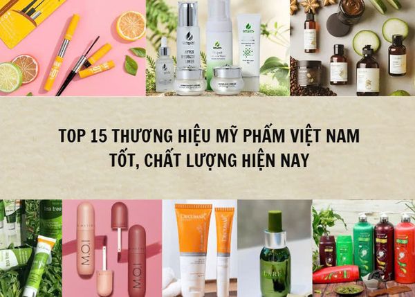 Top 15 thương hiệu mỹ phẩm Việt Nam tốt, chất lượng hiện nay