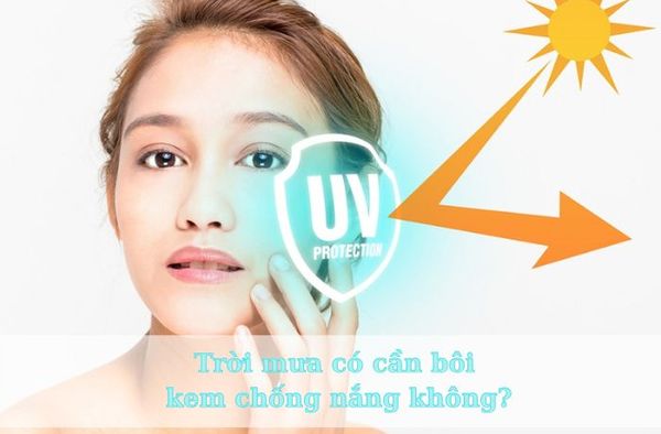 [Chuyên gia tư vấn] Trời mưa có cần bôi kem chống nắng không?