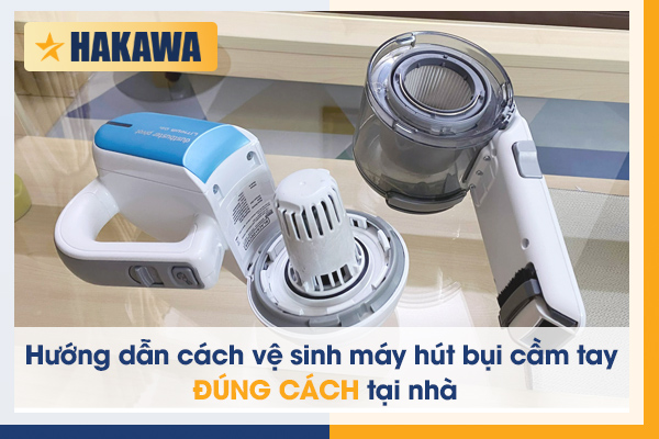 Cách vệ sinh máy hút bụi cầm tay