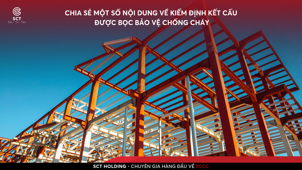 Chia Sẻ Một Số Nội Dung Về Kiểm Định Kết Cấu Được Bọc Bảo Vệ Chống Cháy