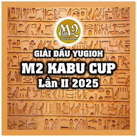 Giải đấu Yugioh M2 KABU CUP lần II năm 2025 - Tổ chức ngày 18/01/2025