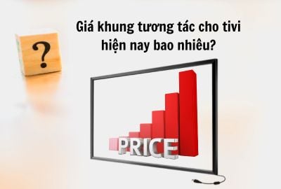 Giá khung tương tác cho tivi hiện nay bao nhiêu?