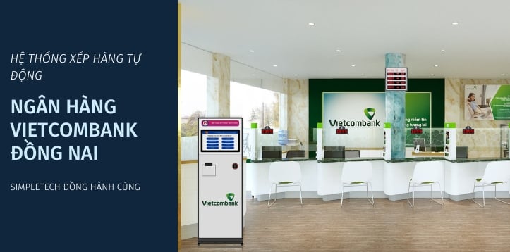 Ngân Hàng Vietcombank Đồng Nai - Hệ Thống Lấy Số Tự Động