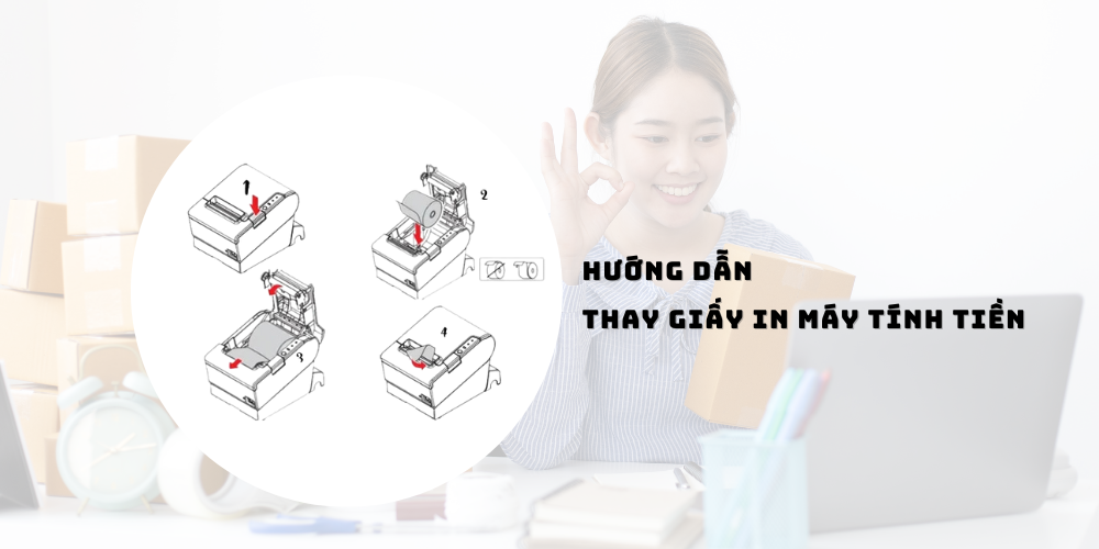 Hướng Dẫn Thay Giấy In Máy Tính Tiền Đúng Cách