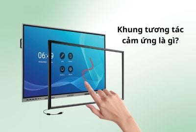 Khung tương tác cảm ứng là gì? Nên chọn thương hiệu nào?