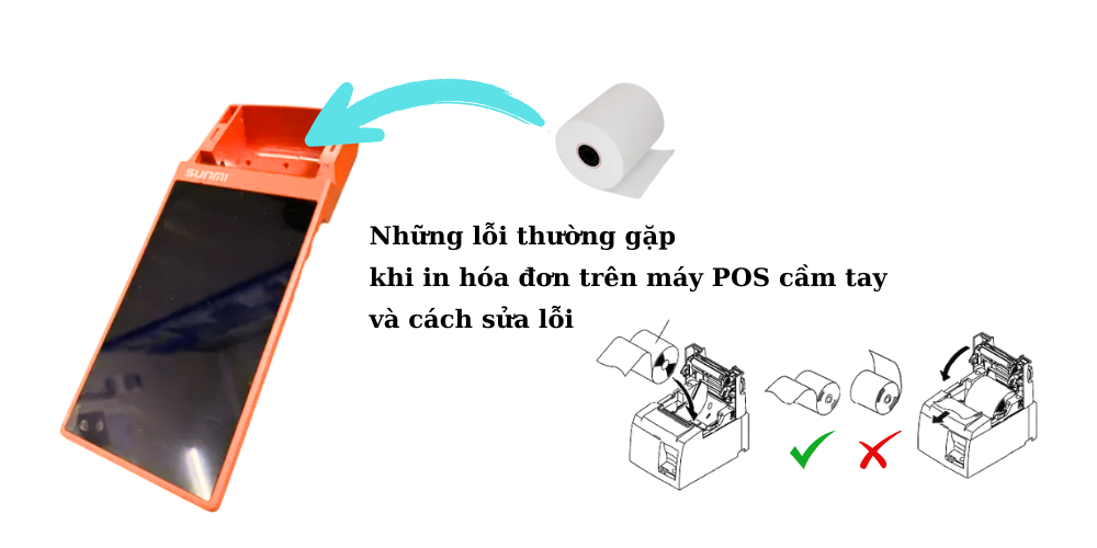 Những lỗi thường gặp khi in hóa đơn trên máy POS cầm tay và cách sửa lỗi