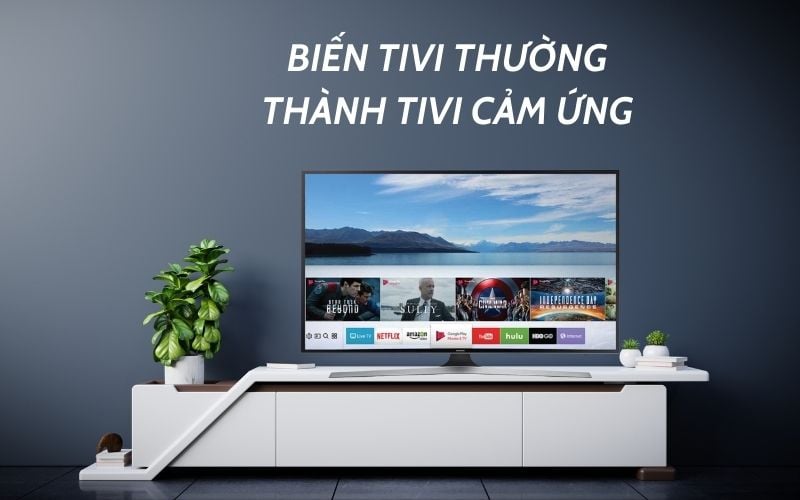 biến tivi thường thành tivi cảm ứng