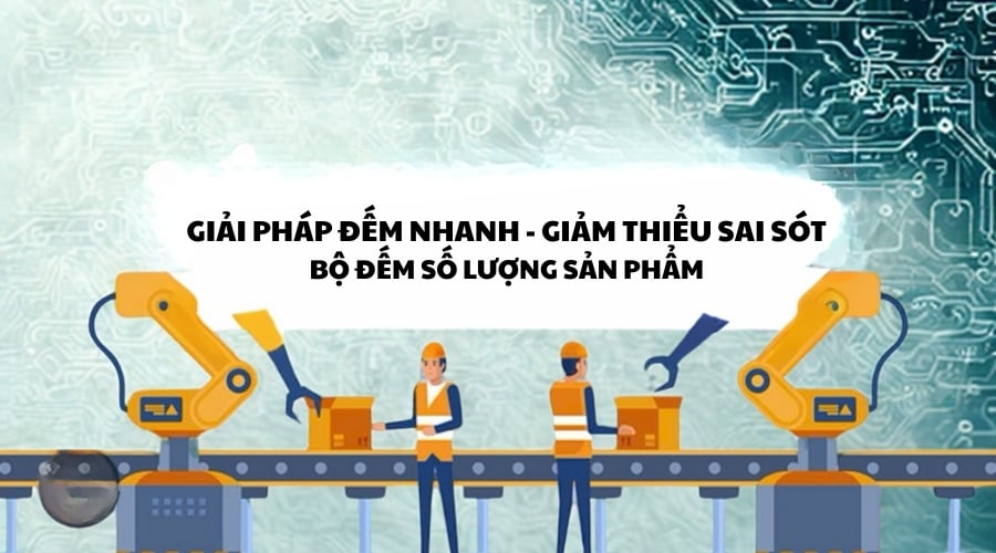 Giải pháp đếm nhanh giảm thiểu sai sót