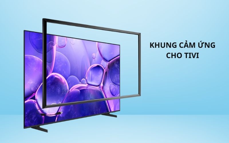 khung cảm ứng cho tivi