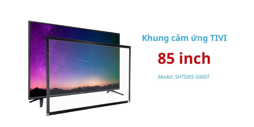 khung cảm ứng tivi 85 inch