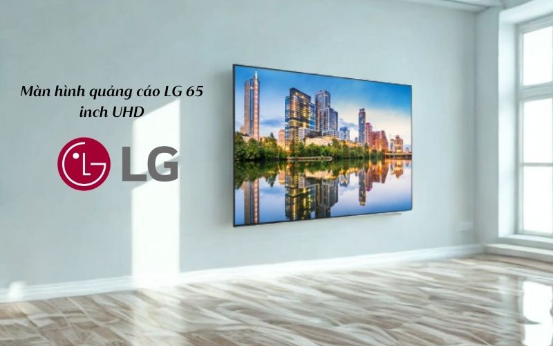 Màn hình quảng cáo LG 65 inch UHD Model 65UM5N-H