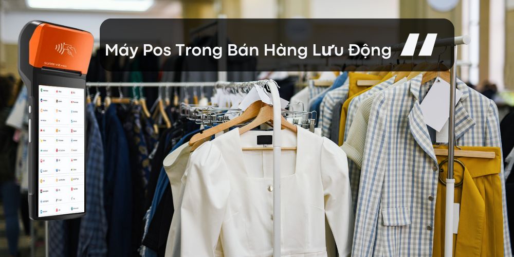 Máy Pos Trong Bán Hàng Lưu Động