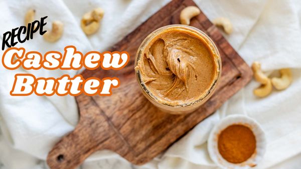 Cashew Butter [Easy-to-Make Recipe]