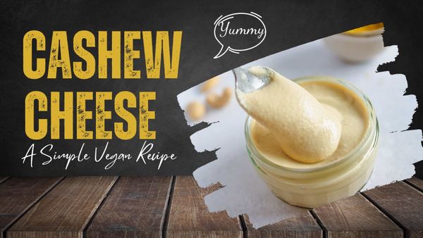 How to Make Cashew Cheese Easily: A Simple Vegan Recipe
