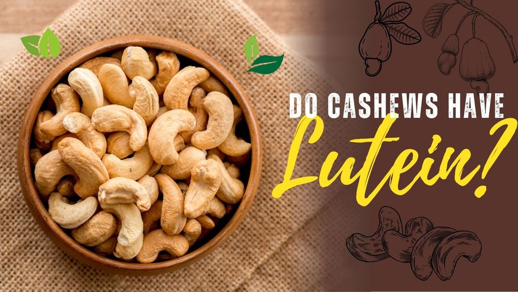 Do cashews have lutein?