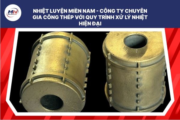 Nhiệt luyện Miền Nam - Công ty chuyên gia công thép với quy trình xử lý nhiệt hiện đại
