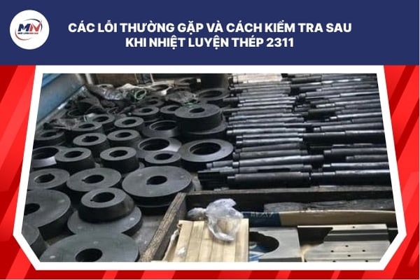 Các Lỗi Thường Gặp Và Cách Kiểm Tra Sau Khi Nhiệt Luyện Thép 2311