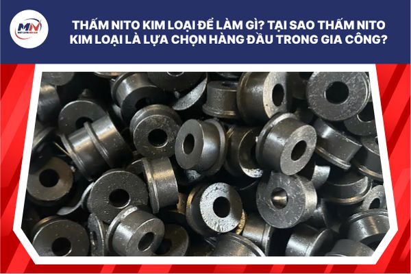 Thấm Nito Kim Loại Để Làm Gì?Tại Sao Thấm Nito Kim Loại Là Lựa Chọn Hàng Đầu Trong Gia Công?